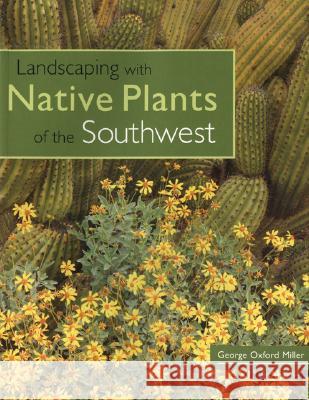 Landscaping with Native Plants of the Southwest George Oxford Miller 9780760329689 Voyageur Press (MN)