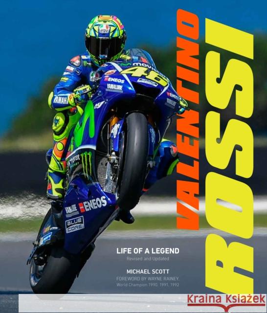 Valentino Rossi, Revised and Updated: Life of a Legend Michael Scott 9780760378380 Motorbooks International