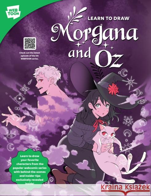 Learn to Draw Morgana and Oz: Learn to draw your favorite characters from the popular webcomic series with behind-the-scenes and insider tips exclusively revealed inside! Walter Foster Creative Team 9780760389669 Quarto Publishing Group USA Inc