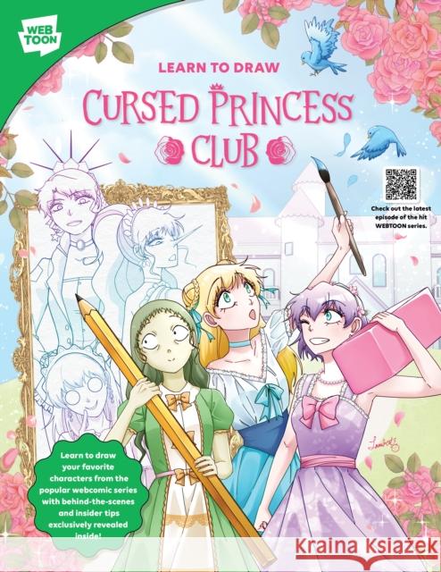 Learn to Draw Cursed Princess Club: Learn to draw your favorite characters from the popular webcomic series with behind-the-scenes and insider tips exclusively revealed inside! Walter Foster Creative Team 9780760389737 Walter Foster Publishing