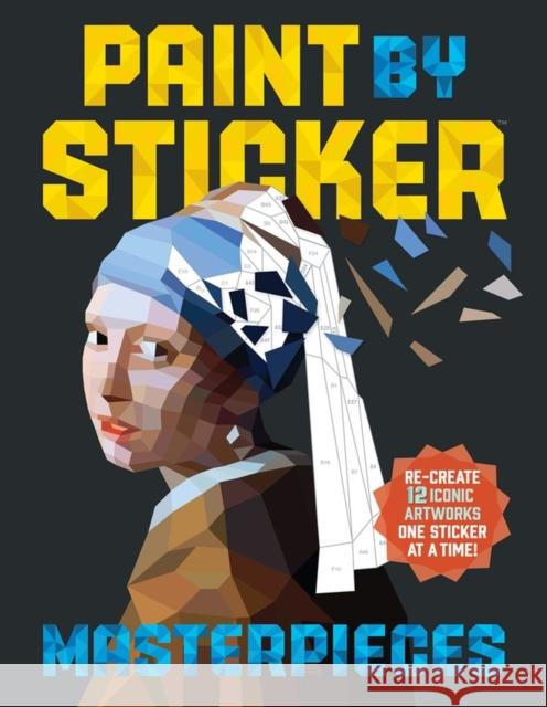 Paint by Sticker Masterpieces: Re-create 12 Iconic Artworks One Sticker at a Time! Workman Publishing 9780761189510 Workman Publishing