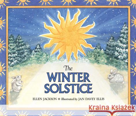 The Winter Solstice Ellen Jackson Ellen Jackson                            Jan D. Ellis 9780761302971 Millbrook Press