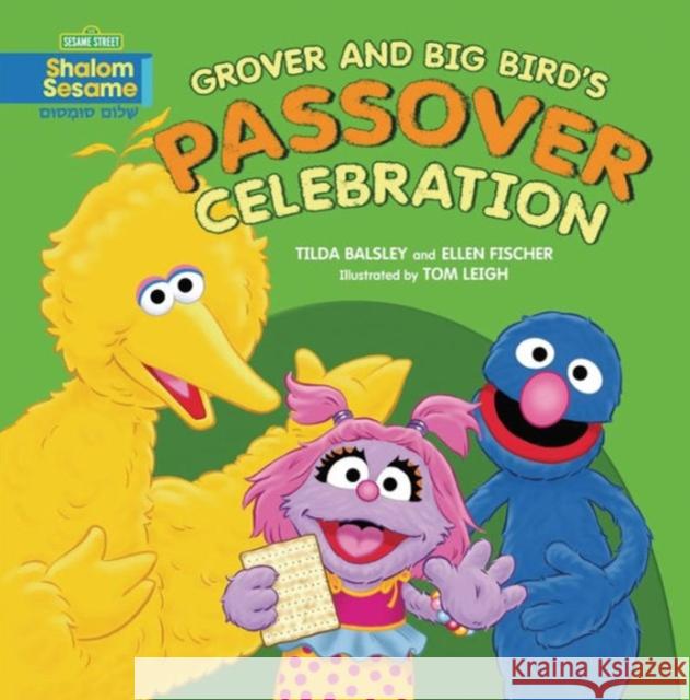 Grover and Big Bird's Passover Celebration Tilda Balsley Ellen Fischer Tom Leigh 9780761384922 Kar-Ben Publishing