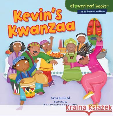 Kevin's Kwanzaa Lisa Bullard Constanza Basaluzzo 9780761385882 Millbrook Press