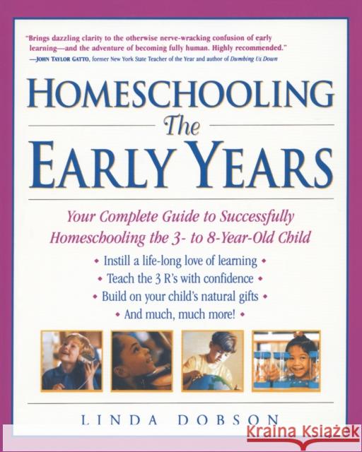Homeschooling: The Early Years: Your Complete Guide to Successfully Homeschooling the 3- To 8- Year-Old Child Dobson, Linda 9780761520283 Three Rivers Press (CA)