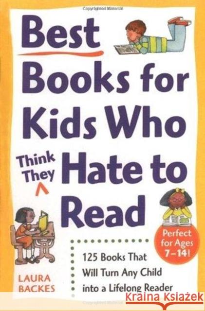 Best Books for Kids Who (Think They) Hate to Read: 125 Books That Will Turn Any Child Into a Lifelong Reader Laura Backes 9780761527558 Prima Lifestyles