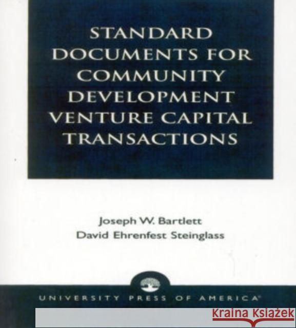 Standard Documents for Community Development Venture Capital Transactions Joseph W. Bartlett David Ehrenfest Steinglass 9780761820901 University Press of America