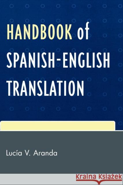 Handbook of Spanish-English Translation Lucia V. Aranda 9780761837299 University Press of America