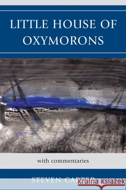Little House of Oxymorons: with commentaries Carter, Steven 9780761851035 Hamilton Books