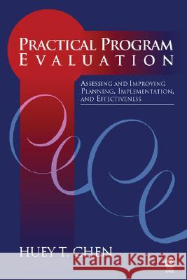 Practical Program Evaluation: Assessing and Improving Planning, Implementation, and Effectiveness Huey T. Chen 9780761902324 Sage Publications