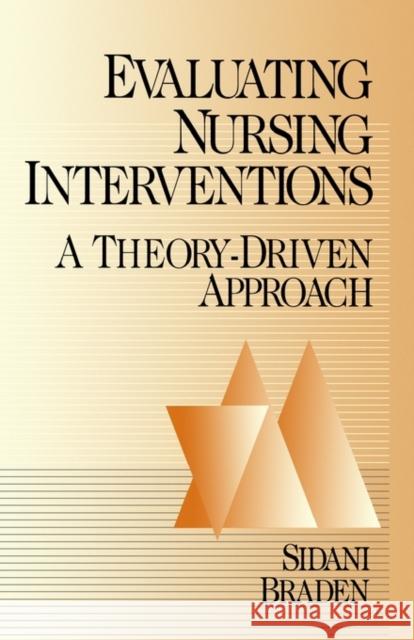 Evaluating Nursing Interventions: A Theory-Driven Approach Sidani, Souraya 9780761903161 Sage Publications