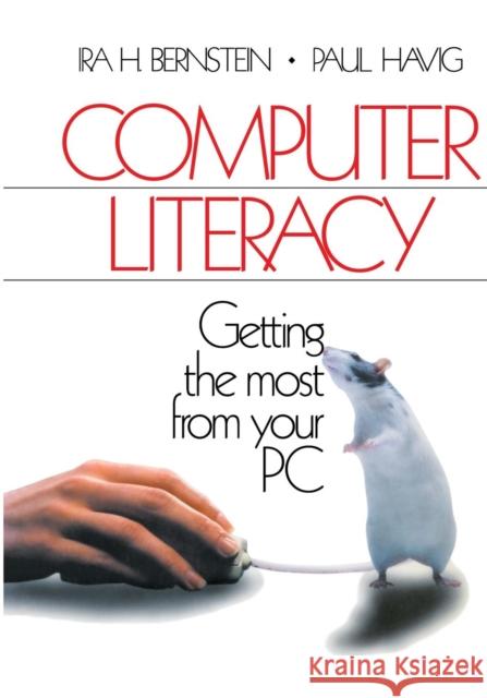 Computer Literacy: Getting the Most from Your PC Bernstein, Ira H. 9780761911395 Sage Publications