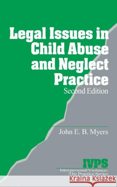 Legal Issues in Child Abuse and Neglect Practice John E. B. Myers 9780761916659 Sage Publications