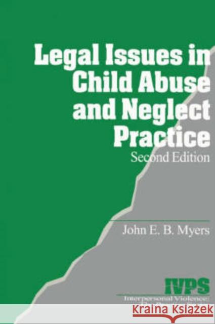 Legal Issues in Child Abuse and Neglect Practice John E. B. Myers 9780761916666 Sage Publications