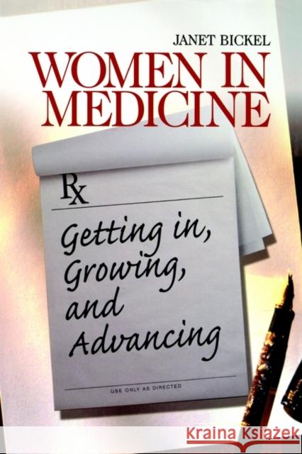 Women in Medicine: Getting In, Growing, and Advancing Bickel, Janet 9780761918196 Sage Publications