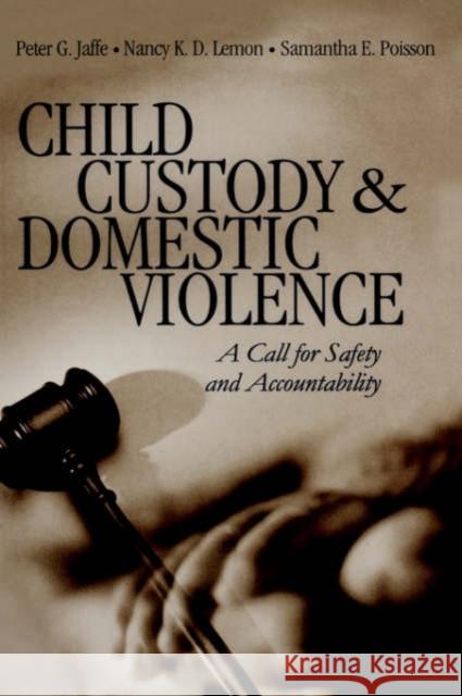 Child Custody and Domestic Violence: A Call for Safety and Accountability Jaffe, Peter G. 9780761918257 Sage Publications