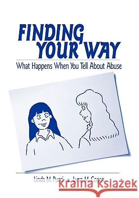 Finding Your Way: What Happens When You Tell about Abuse Linda M. Pucci Lynn M. Copen 9780761921837 Sage Publications