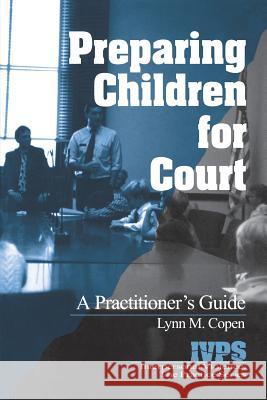Preparing Children for Court: A Practitioner's Guide Copen, Lynn M. 9780761921943 SAGE Publications Ltd