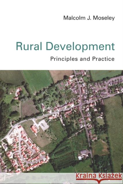 Rural Development: Principles and Practice Moseley, Malcolm J. 9780761947677 Sage Publications