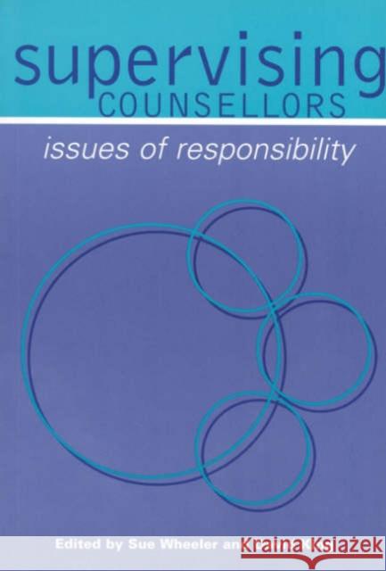 Supervising Counsellors: Issues of Responsibility Wheeler, Sue 9780761964070 Sage Publications