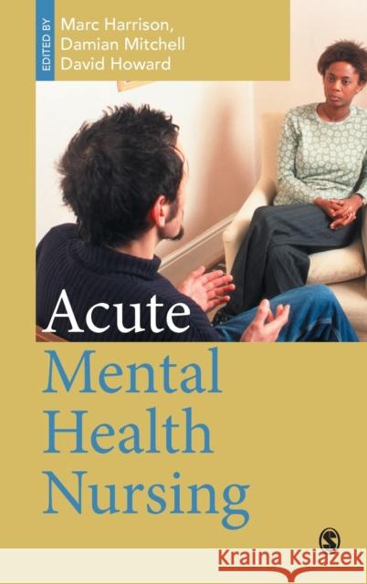 Acute Mental Health Nursing: From Acute Concerns to the Capable Practitioner Harrison, Marc 9780761973188 Sage Publications