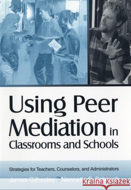 Using Peer Mediation in Classrooms and Schools: Strategies for Teachers, Counselors, and Administrators Gilhooley, James 9780761976516 Corwin Press