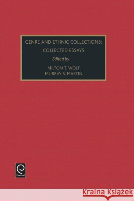 Genre and Ethnic Collections: Collected Essays Milton T. Wolfe, Murray S. Martin 9780762302185 Emerald Publishing Limited