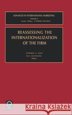 Reassessing the Internationalization of the Firm C. N. Axinn Catherine N. Axinn Paul Matthyssens 9780762307951 JAI Press