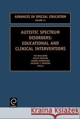 Autistic Spectrum Disorders: Educational and Clinical Interventions Rotatori, Anthony F. 9780762308187 JAI Press