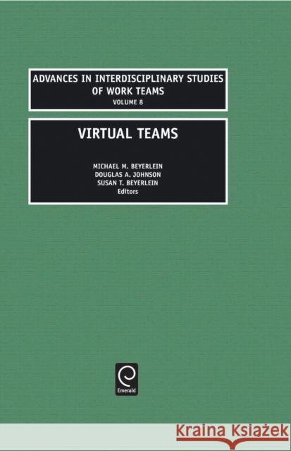 Virtual teams Michael M. Beyerlein, Dale L. Johnson, Susan T. Beyerlein 9780762308439 Emerald Publishing Limited
