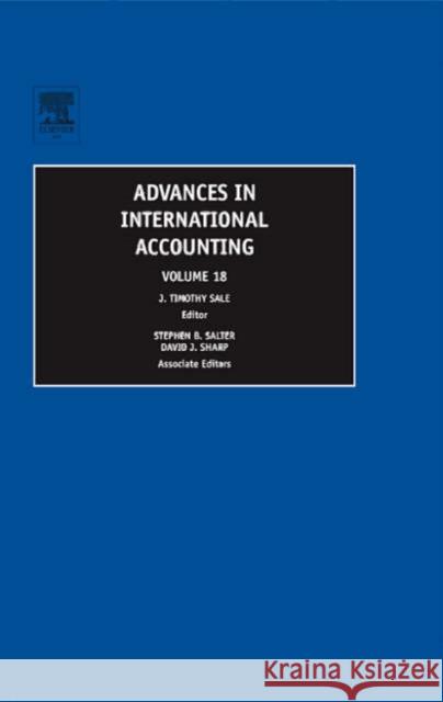 Advances in International Accounting: Volume 18 Sale, J. Timothy 9780762312351 JAI Press