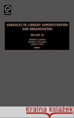 Advances in Library Administration and Organization Edward D. Garten, Delmus E. Williams, James M. Nyce 9780762314102 Emerald Publishing Limited