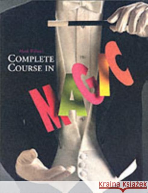 Mark Wilson's Complete Course in Magic Mark Wilson 9780762414550 Running Press Book Publishers