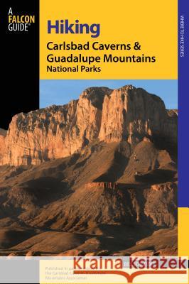Hiking Carlsbad Caverns and Guadalupe Mountains National Parks Bill Schneider 9780762725656 Falcon Press Publishing