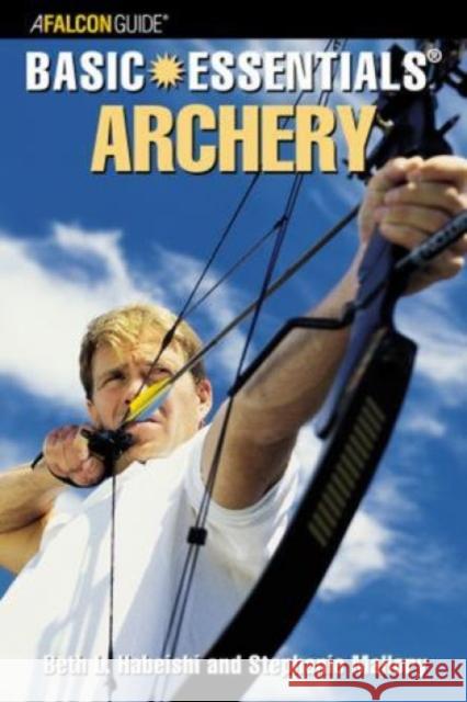 Archery Beth Habeishi Stephanie Mallory 9780762730452 Globe Pequot Press