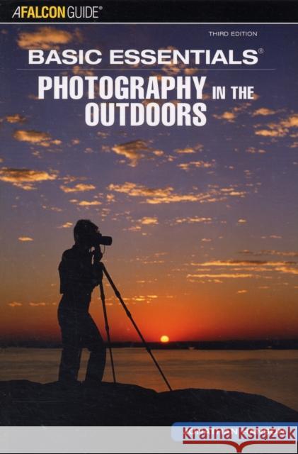 Basic Essentials(r) Photography in the Outdoors Hanson, Jonathan 9780762740925 Falcon