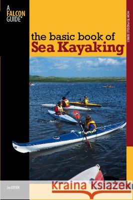 Basic Book of Sea Kayaking Derek C. Hutchinson 9780762742837 Falcon Press Publishing
