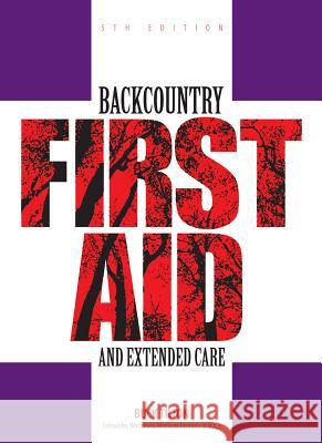 Backcountry First Aid and Extended Care Buck Tilton 9780762743575 Falcon