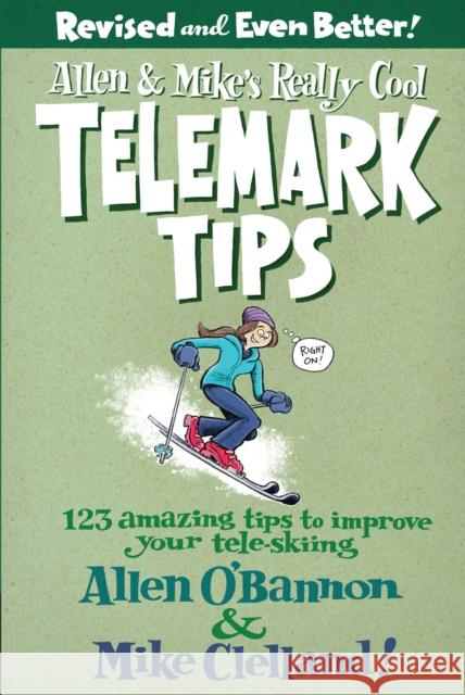 Allen & Mike's Really Cool Telemark Tips: 123 Amazing Tips to Improve Your Tele-Skiing O'Bannon, Allen 9780762745869 Falcon