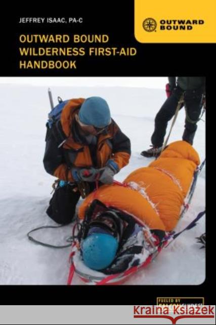 Outward Bound Wilderness First-Aid Handbook Jeffrey Isaac 9780762778584 FalconGuide