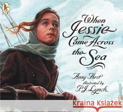 When Jessie Came Across the Sea Amy Hest P. J. Lynch 9780763612740 Candlewick Press (MA)