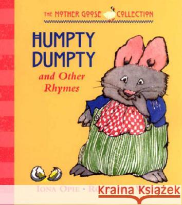 Humpty Dumpty and Other Rhymes Iona Opie Rosemary Wells 9780763616281 Candlewick Press (MA)