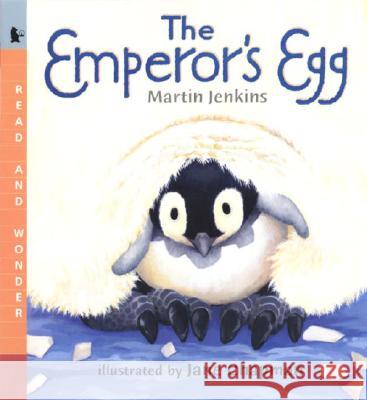 The Emperor's Egg: Read and Wonder Martin Jenkins Jane Chapman 9780763618711 Candlewick Press (MA)