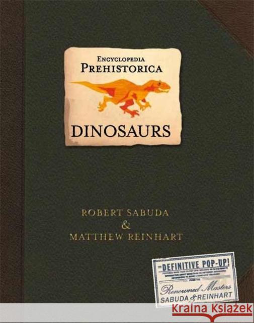 Encyclopedia Prehistorica Dinosaurs Pop-Up Robert Clarke Sabuda Matthew Reinhart Robert Clarke Sabuda 9780763622282 Candlewick Press (MA)