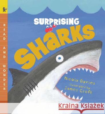 Surprising Sharks: Read and Wonder Nicola Davies James Croft 9780763627423 Candlewick Press (MA)