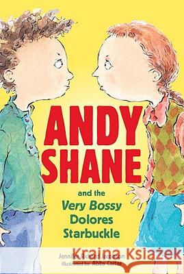 Andy Shane and the Very Bossy Dolores Starbuckle Jennifer Richard Jacobson Abby Carter 9780763630447 Candlewick Press (MA)