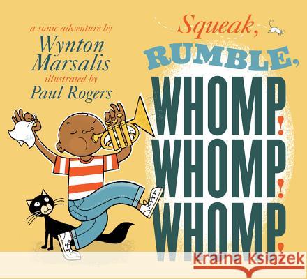 Squeak, Rumble, Whomp! Whomp! Whomp!: A Sonic Adventure Wynton Marsalis 9780763639914 0