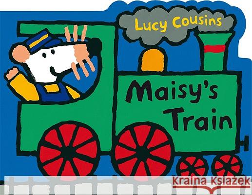 Maisy's Train: A Maisy Shaped Board Book Lucy Cousins Lucy Cousins 9780763642518 Candlewick Press (MA)