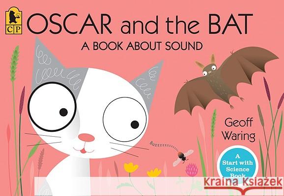 Oscar and the Bat: A Book about Sound Geoff Waring Geoff Waring 9780763645137 Candlewick Press (MA)