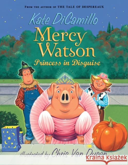 Mercy Watson: Princess in Disguise DiCamillo, Kate 9780763649517 Candlewick Press,U.S.